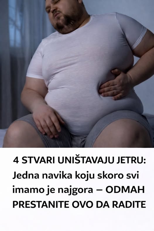 4 STVARI UNIŠTAVAJU JETRU: Jedna navika koju skoro svi imamo je najgora – ODMAH PRESTANITE OVO DA RADITE - featured image 4 STVARI UNIŠTAVAJU JETRU: Jedna navika koju skoro svi imamo je najgora – ODMAH PRESTANITE OVO DA RADITE - featured image