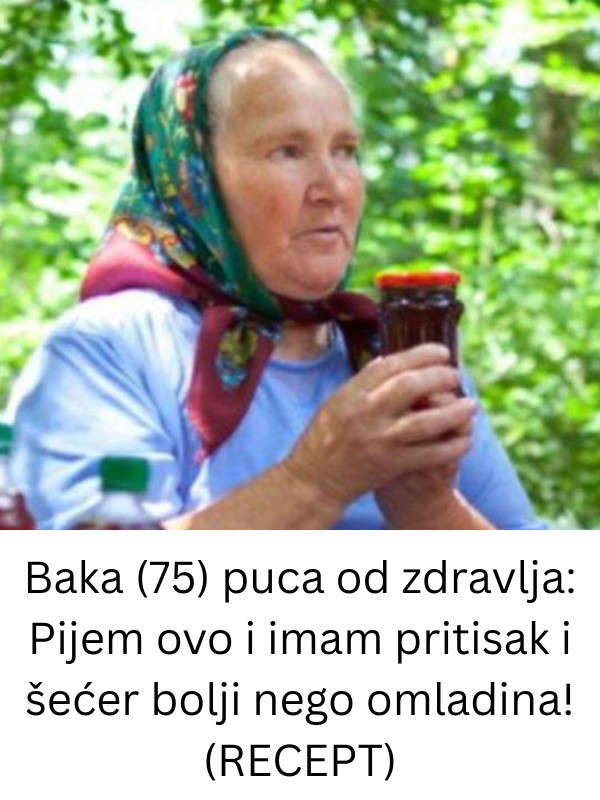Baka (75) puca od zdravlja: Pijem ovo i imam pritisak i šećer bolji nego omladina! (RECEPT) - featured image Baka (75) puca od zdravlja: Pijem ovo i imam pritisak i šećer bolji nego omladina! (RECEPT) - featured image