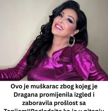 0vo je muškarac zbog kojeg je Dragana promijenila izgled I ZAB0RAVlLA SVE SA T0NlJEM! 0vo je muškarac zbog kojeg je Dragana promijenila izgled I ZAB0RAVlLA SVE SA T0NlJEM! - featured image
