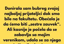 Donirala sam bubreg svojoj najboljoj prijateljici dok smo bile na fakultetu.