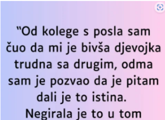 “Od kolege s posla sam čuo da mi je bivša djevojka trudna sa drugim…”