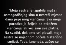 “Moja sestra je izgubila muža i osmogodišnjeg sina u nesreći mjesec dana prije mog vjenčanja…”