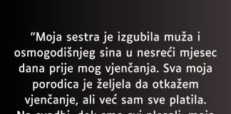 “Moja sestra je izgubila muža i osmogodišnjeg sina u nesreći mjesec dana prije mog vjenčanja…”